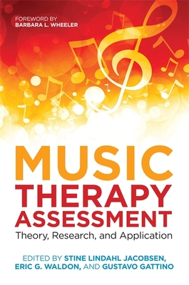 Music Therapy Assessment: Theory, Research, and Application - Waldon, Eric G (Editor), and Jacobsen, Stine Lindahl (Editor), and Gattino, Gustavo Schulz (Editor)