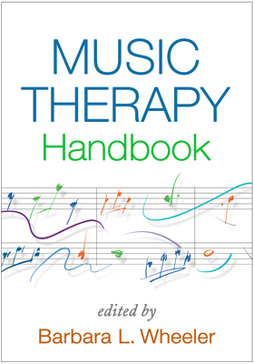 Music Therapy Handbook - Wheeler, Barbara L, PhD (Editor)