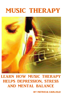 Music Therapy: Learn How Music Therapy Helps Depression, Jstress and Mental Balance