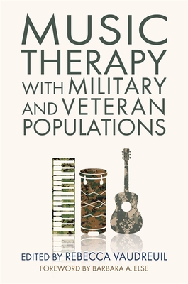 Music Therapy with Military and Veteran Populations - Vaudreuil, Rebecca (Editor), and Crane, Jonathan (Contributions by), and Francis, Justin (Contributions by)