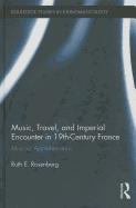 Music, Travel, and Imperial Encounter in 19th-Century France: Musical Apprehensions