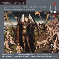 Musica Baltica, Vol. 1: Baroque Cantatas from Gdansk - Franziska Gottwald (alto); Goldberg Baroque Ensemble; Goldberg Ensemble; Hermann Oswald (tenor); Marie Smolka (soprano);...
