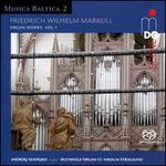 Musica Baltica, Vol. 2: Friedrich Wilhelm Markull - Organ Works, Vol. 1