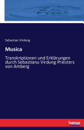 Musica: Transkriptionen und Erkl?rungen durch Sebastianu Virdung Priesters von Amberg