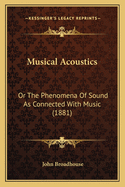 Musical Acoustics: Or The Phenomena Of Sound As Connected With Music (1881)