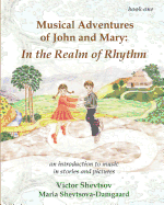 Musical Adventures of John and Mary: In the Realm of Rhythm: An introduction to music in stories and drawings