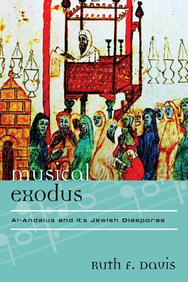 Musical Exodus: Al-Andalus and Its Jewish Diasporas - Davis, Ruth F (Editor)