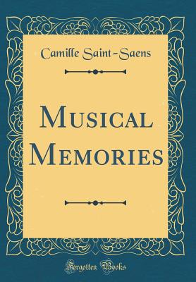 Musical Memories (Classic Reprint) - Saint-Saens, Camille