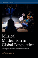 Musical Modernism in Global Perspective: Entangled Histories on a Shared Planet