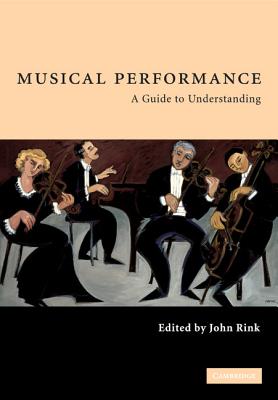 Musical Performance: A Guide to Understanding - Rink, John, Professor (Editor)