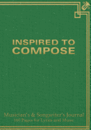 Musician's and Songwriter's Journal 160 pages for Lyrics & Music: Manuscript notebook for composition and songwriting, 7"x10", green antique cover, 160 numbered pages - ruled page on left, 8 staves on right