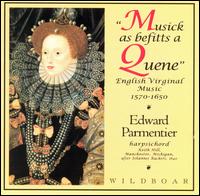 Musick as Befitts a Quene - Edward Parmentier (harpsichord)