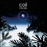 Musick to Play in the Dark - Coil