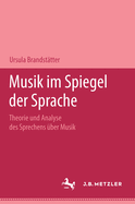 Musik im Spiegel der Sprache: Theorie und Analyse des Sprechens ber Musik