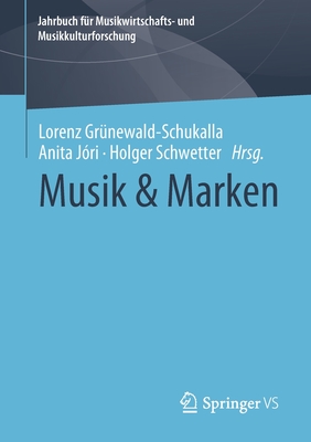 Musik & Marken - Gr?newald-Schukalla, Lorenz (Editor), and J?ri, Anita (Editor), and Schwetter, Holger (Editor)