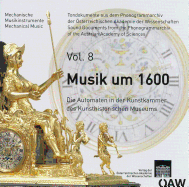 Musik Um 1600: Die Automaten in Der Kunstkammer Des Kunsthistorischen Museums - Kowar, Helmut (Editor)