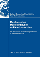 Musikrezeption, Musikdistribution Und Musikproduktion: Der Wandel Des Wertschpfungsnetzwerks in Der Musikwirtschaft