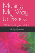 Musing My Way to Peace: While Loving an Addict
