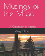 Musings of the Muse: A Collection of Poetry
