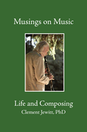 Musings on Music: Bk.1: Life and Composing