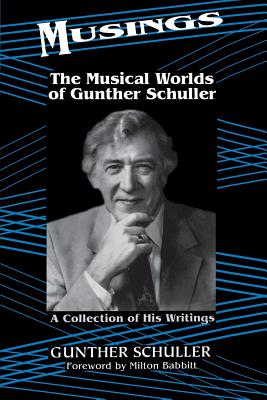 Musings: The Musical Worlds of Gunther Schuller - Schuller, Gunther