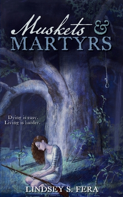 Muskets & Martyrs - Fera, Lindsey S
