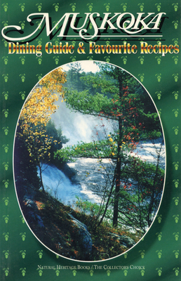 Muskoka Dining Guide and Favourite Recipes - Pare, Alice (Editor)