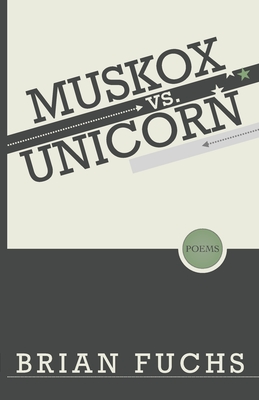 Muskox vs Unicorn - Fuchs, Brian