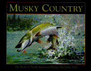 Musky Country: The Book of North America's Premier Big Game Fish - Willow Creek Press