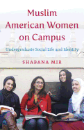 Muslim American Women on Campus: Undergraduate Social Life and Identity
