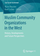 Muslim Community Organizations in the West: History, Developments and Future Perspectives