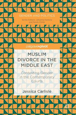 Muslim Divorce in the Middle East: Contesting Gender in the Contemporary Courts - Carlisle, Jessica