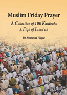 Muslim Friday Prayer: A Collection of 100 Khutbahs & Fiqh of Jumu'ah