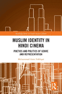 Muslim Identity in Hindi Cinema: Poetics and Politics of Genre and Representation