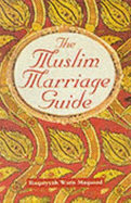 Muslim Marriage Guide - Maqsood, Ruqaiyyah Waris