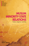 Muslim Minority-State Relations: Violence, Integration, and Policy