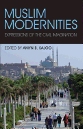 Muslim Modernities: Expressions of the Civil Imagination