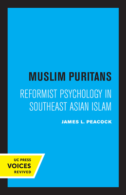 Muslim Puritans: Reformist Psychology in Southeast Asian Islam - Peacock, James L