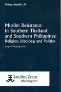 Muslim Resistance in Southern Thailand and Southern Philippines: Religion, Ideology, and Politics