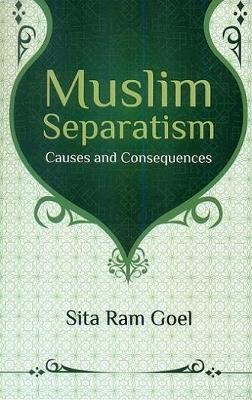 Muslim Separatism: Causes and Consequences - Goel