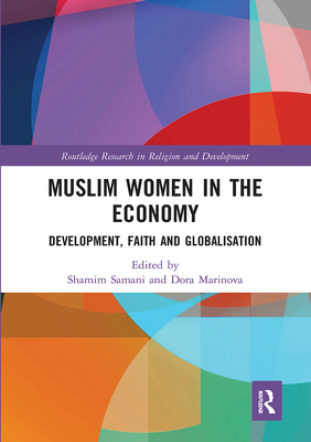 Muslim Women in the Economy: Development, Faith and Globalisation - Samani, Shamim (Editor), and Marinova, Dora (Editor)