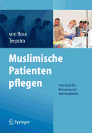 Muslimische Patienten Pflegen: Praxisbuch Fur Betreuung Und Kommunikation