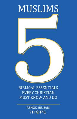 Muslims: 5 Biblical Essentials Every Christian Must Know and Do - Bejjani, Renod