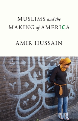 Muslims and the Making of America - Hussain, Amir