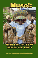 Muso!: Egbe Soul Mates of Heaven and Earth