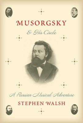 Musorgsky and His Circle: A Russian Musical Adventure - Walsh, Stephen