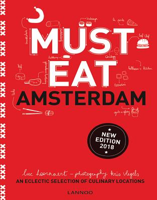 Must Eat Amsterdam: An Eclectic Selection of Culinary Locations - Hoornaert, Luc, and Vlegels, Kris (Photographer)