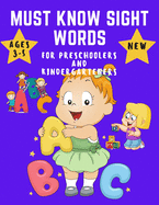 Must know Sight Words for Preschoolers and Kindergarteners Ages 3-5: For Kindergarten Kids Learning to Write and Read - Letter Tracing Ages 3-5 (Letter Tracing Book)