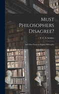 Must Philosophers Disagree?: And Other Essays in Popular Philosophy