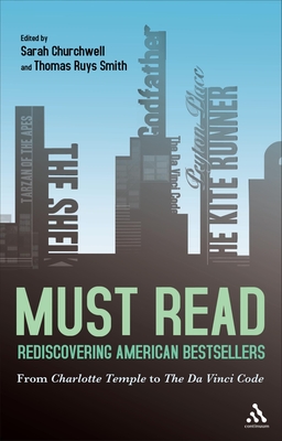 Must Read: Rediscovering American Bestsellers: From Charlotte Temple to the Da Vinci Code - Smith, Thomas Ruys (Editor), and Churchwell, Sarah (Editor)